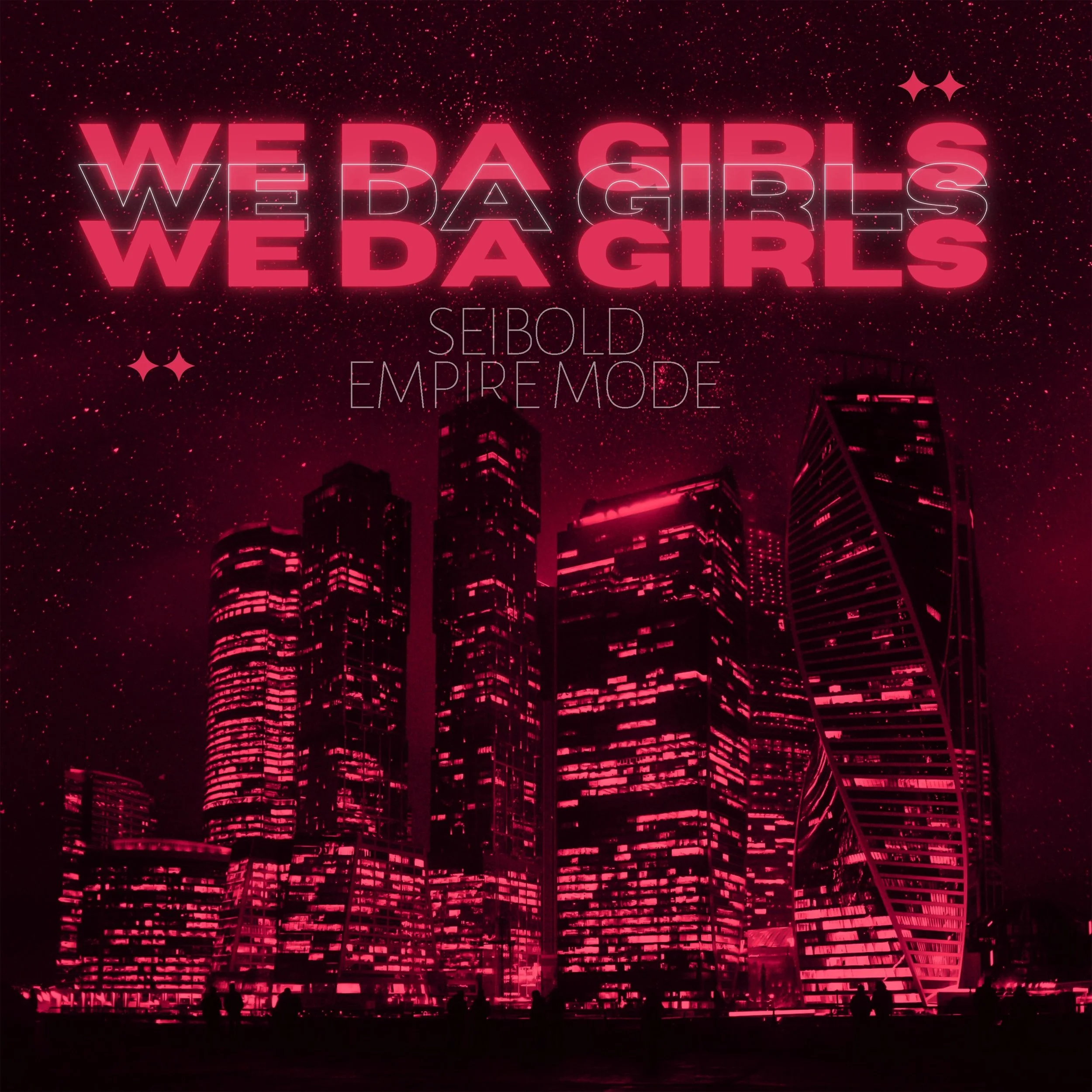 Seibold and EMPIRE MODE “WE Da Girls” AVAILABLE NOW!!!