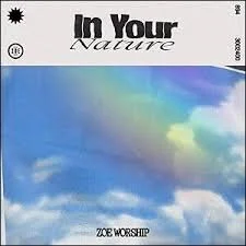 Zoe Worship releases NEW EP "In Your Nature"